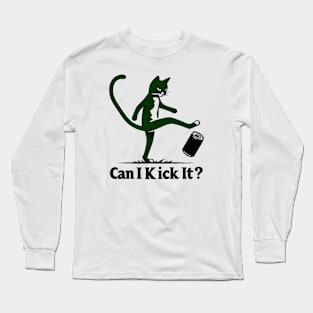 can i kick it - cats Long Sleeve T-Shirt